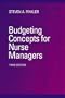 Budgeting Concepts for Nurse Managers, 3e