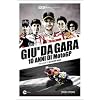 Giu' Da Gara. 10 Anni Di Motogp