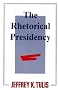 The Rhetorical Presidency The Rhetorical Presidency