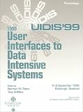 Review Institute of Electrical & Electronics Enginee  / Uidis '99 User Interfaces to Data Intensive Systems: 5-6 September 1999 Edinburgh, Scotland Proceedings