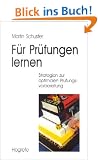 F�r Pr�fungen lernen: Strategien zur optimalen Pr�fungsvorbereitung