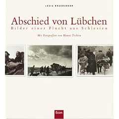 Abschied von L�bchen: Bilder einer Flucht aus Schlesien