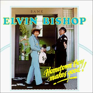 Elvin Bishop - Hometown Boy Makes Good! - Zortam Music
