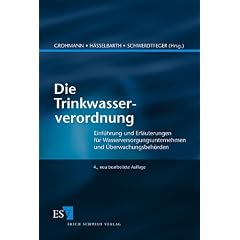 Die Trinkwasserverordnung: Einf�hrung und Erl�uterungen f�r Wasserversorgungsunternehmen und �berwachungsbeh�rden