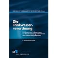 Die Trinkwasserverordnung: Einf�hrung und Erl�uterungen f�r Wasserversorgungsunternehmen und �berwachungsbeh�rden