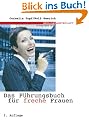 Das F�hrungsbuch f�r freche Frauen