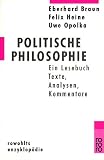 Politische Philosophie - Ein Lesebuch - Texte, Analysen, Kommentare. - Eberhard Braun, Felix Heine, Uwe Opolka