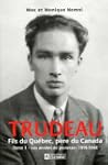 Trudeau - Fils du Qu�bec, p�re du Canada
