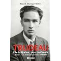 Trudeau - Fils du Qu�bec, p�re du Canada: TOME 1 LES ANN�ES DE JEUNESSE 1919-1944
