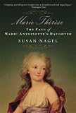 Marie-Therese: The Fate of Marie Antoinette's Daughter