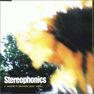 Stereophonics - I Wouldn't Believe Your Radio