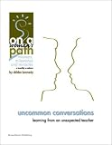 Uncommon Conversations - Learning From An Unexpected Teacher -- ON A WOMANS PATH, an e-Doc