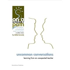 Uncommon Conversations - Learning From An Unexpected Teacher -- ON A WOMAN'S PATH, an e-Doc