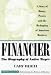Financier: The Biography of André Meyer: A Story of Money, Power, and the Reshaping of American Business (Trailblazers)