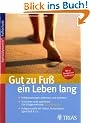 Gut zu Fu� ein Leben lang. Fehlbelastungen erkennen und beheben