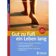 Gut zu Fu� ein Leben lang. Fehlbelastungen erkennen und beheben