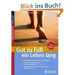 Gut zu Fu� ein Leben lang. Fehlbelastungen erkennen und beheben