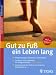  : Gut zu Fuß ein Leben lang. Fehlbelastungen erkennen und beheben