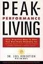 Peak Performance Living: Easy, Drug-free Ways to Alter Your Own Brain Chemistry and Achieve Optimal Health