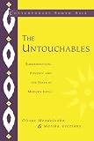 The Untouchables : Subordination, Poverty, And The State  In Modern India