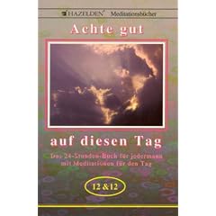 Achte gut auf diesen Tag: Das 24-Stunden-Buch f�r jedermann mit Meditationen f�r den Tag