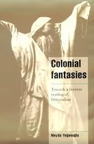 Colonial Fantasies: Towards a Feminist Reading of Orientalism