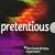 Pretentious