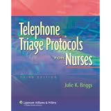 Telephone Triage Protocols for Nurses, 3rd Edition ~ Julie K. Briggs