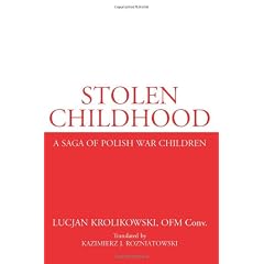 Stolen Childhood: A Saga of Polish War Children