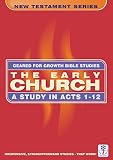 The early church : a study in Acts 1-12 : Bible studies to impact the lives of ordinary people