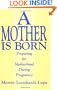 A Mother is Born: Preparing for Motherhood During Pregnancy