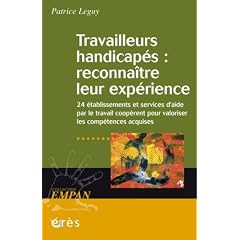 Travailleurs handicap�s : reconna�tre leur exp�rience : Vingt-quatre �tablissements et services d'aide par le travail coop�rent pour valoriser les comp�tences acquises