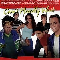Can't Hardly Wait: Music From The Motion Picture