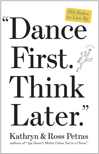 'Dance First. Think Later': 618 Rules to Live By