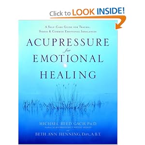 Acupressure for Emotional Healing: A Self-Care Guide for Trauma, Stress, & Common Emotional Imbalances [Paperback]