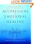 Acupressure for Emotional Healing: A Self-Care Guide for Trauma, Stress, & Common Emotional Imbalances