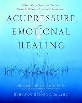 Acupressure for Emotional Healing: A Self-Care Guide for Trauma, Stress, & Common Emotional Imbalances