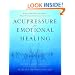 Acupressure for Emotional Healing: A Self-Care Guide for Trauma, Stress, & Common Emotional Imbalances
