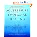 Acupressure for Emotional Healing: A Self-Care Guide for Trauma, Stress, & Common Emotional Imbalances: A Self-Care Guide for Trauma, Stress, and Common Emotional Imbalances