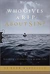 Who Gives a R.I.P. About Sin?: Breaking Sin's Death Grip on Your Life