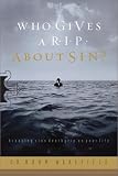 Who Gives a R.I.P. About Sin?: Breaking Sin's Death Grip on Your Life