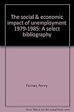 The social & economic impact of unemployment 1979-1985 : a select bibliography