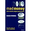 Mad Money: When Markets Outgrow Governments