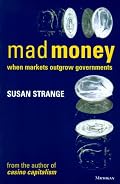 Mad Money: When Markets Outgrow Governments