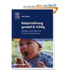 Babyern�hrung gesund & richtig: B(r)eikost und Fingerfood ab dem 6. Lebensmonat