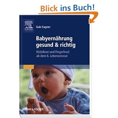 Babyern�hrung gesund & richtig: B(r)eikost und Fingerfood ab dem 6. Lebensmonat