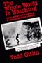 The Whole World Is Watching: Mass Media in the Making and Unmaking of the New Left