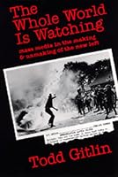 The Whole World Is Watching: Mass Media in the Making and Unmaking of the New Left