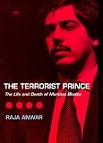 The Terrorist Prince : The Life and Death of Murtuza Bhutto