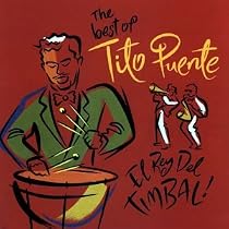 The Best of Tito Puente: El Rey del Timbal!